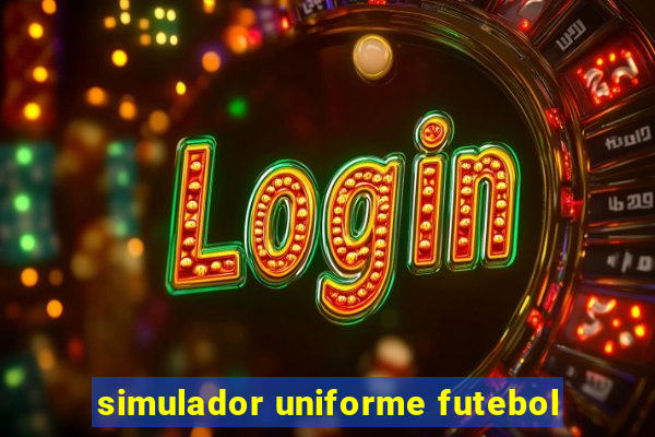 simulador uniforme futebol